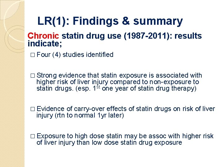 LR(1): Findings & summary Chronic statin drug use (1987 -2011): results indicate; � Four