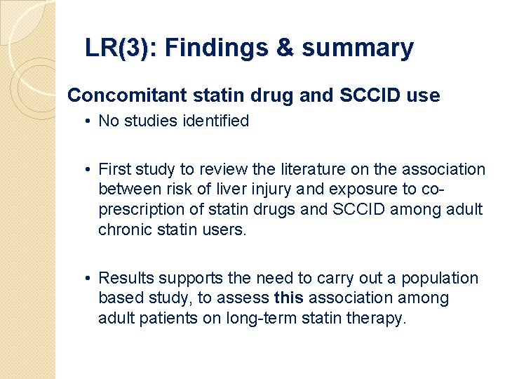 LR(3): Findings & summary Concomitant statin drug and SCCID use • No studies identified