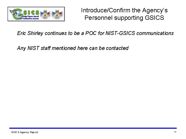 Introduce/Confirm the Agency’s Personnel supporting GSICS Eric Shirley continues to be a POC for