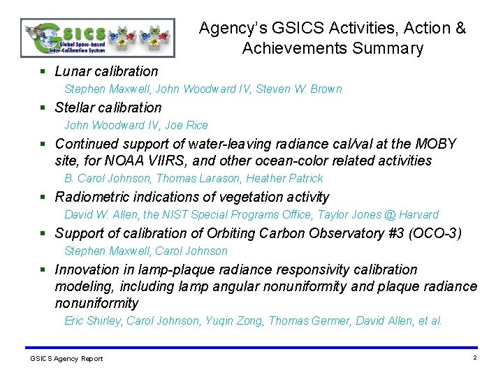 Agency’s GSICS Activities, Action & Achievements Summary § Lunar calibration Stephen Maxwell, John Woodward