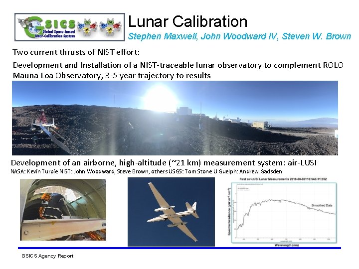 Lunar Calibration Stephen Maxwell, John Woodward IV, Steven W. Brown Two current thrusts of