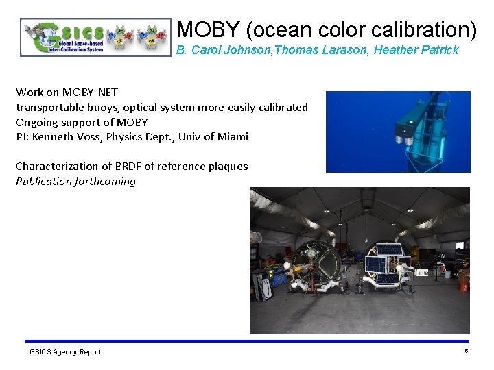 MOBY (ocean color calibration) B. Carol Johnson, Thomas Larason, Heather Patrick Work on MOBY-NET