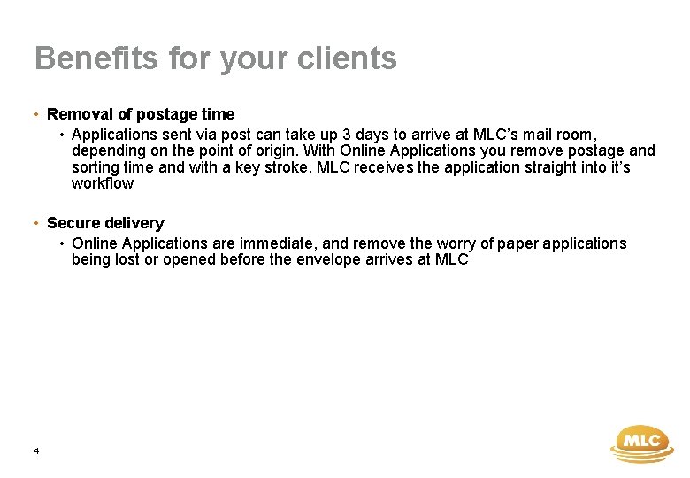 Benefits for your clients • Removal of postage time • Applications sent via post