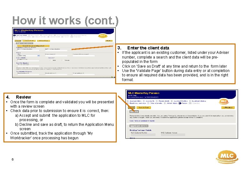 How it works (cont. ) 3. Enter the client data • If the applicant