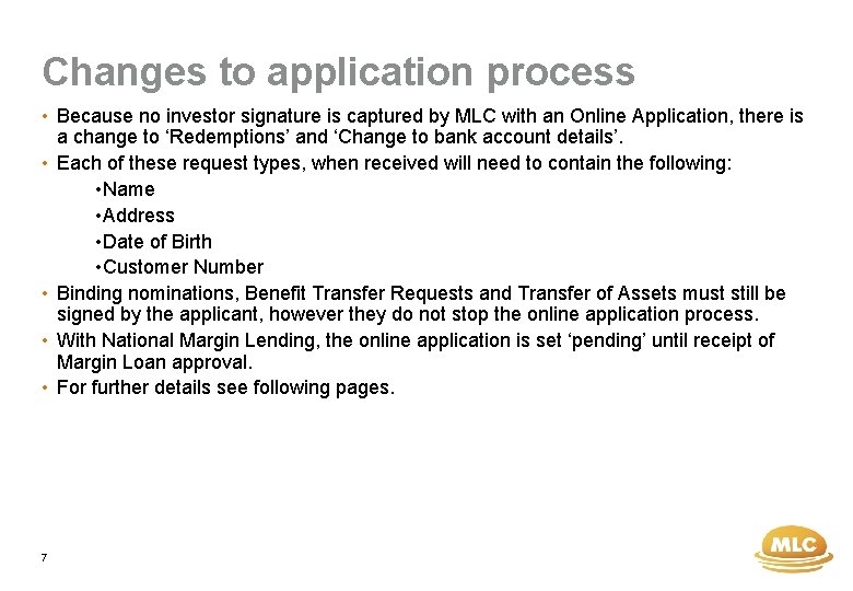 Changes to application process • Because no investor signature is captured by MLC with