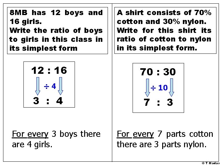 8 MB has 12 boys and 16 girls. Write the ratio of boys to