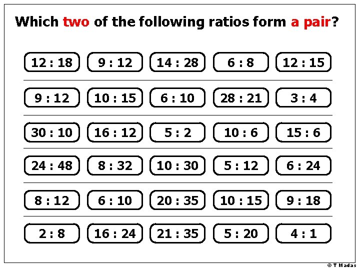 Which two of the following ratios form a pair? 12 : 18 9 :