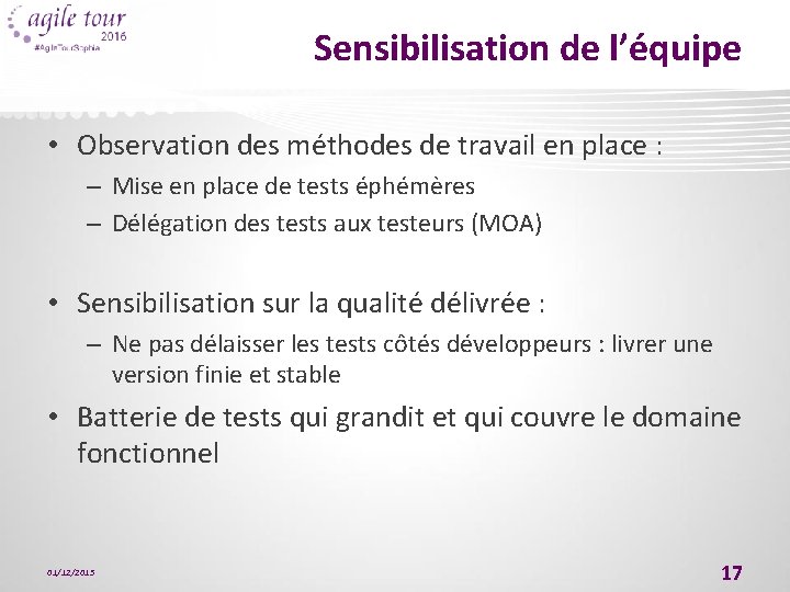 Sensibilisation de l’équipe • Observation des méthodes de travail en place : – Mise