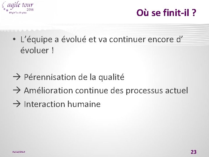 Où se finit-il ? • L’équipe a évolué et va continuer encore d’ évoluer