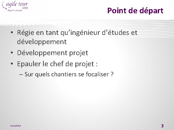 Point de départ • Régie en tant qu’ingénieur d’études et développement • Développement projet