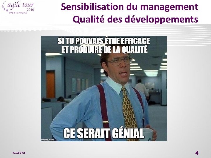 Sensibilisation du management Qualité des développements 01/12/2015 4 