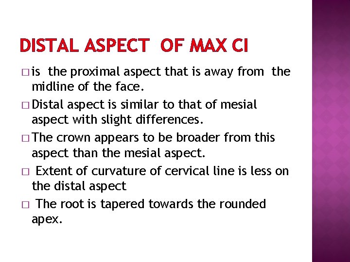 DISTAL ASPECT OF MAX CI � is the proximal aspect that is away from