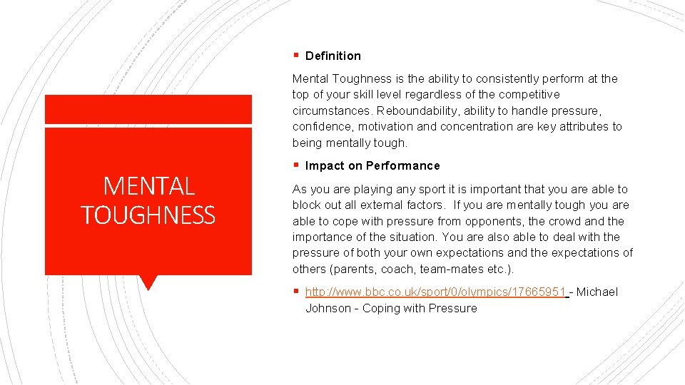 § Definition Mental Toughness is the ability to consistently perform at the top of