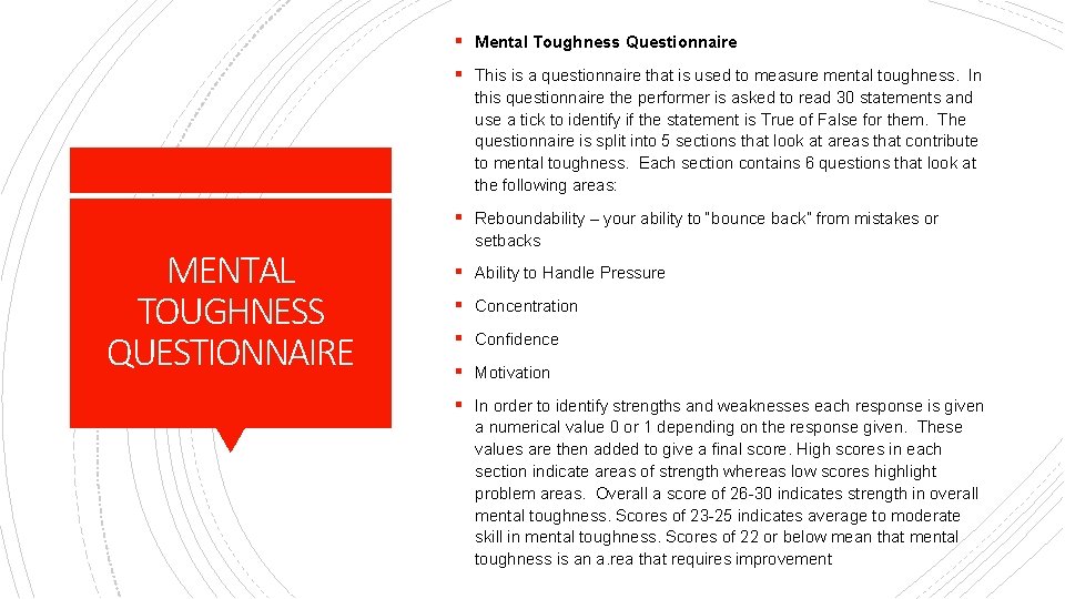 § Mental Toughness Questionnaire § This is a questionnaire that is used to measure