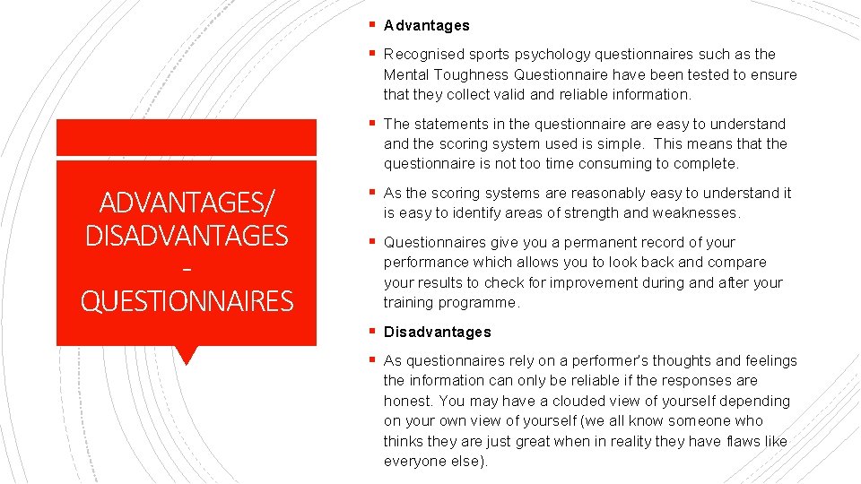 § Advantages § Recognised sports psychology questionnaires such as the Mental Toughness Questionnaire have