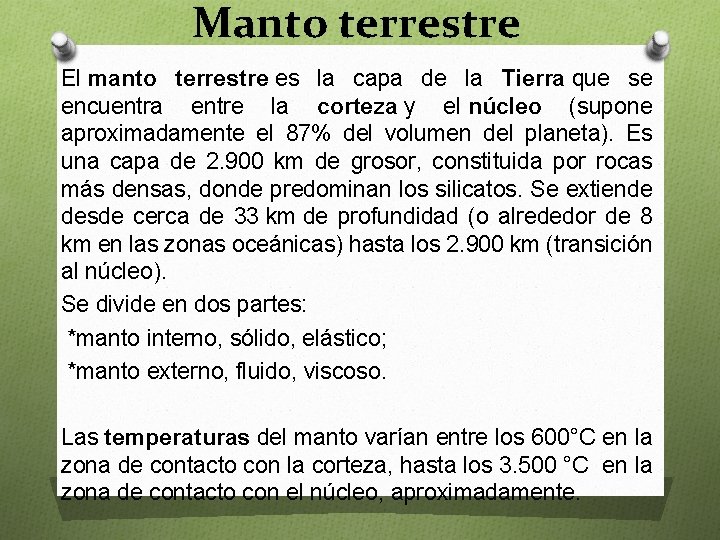 Manto terrestre El manto terrestre es la capa de la Tierra que se encuentra