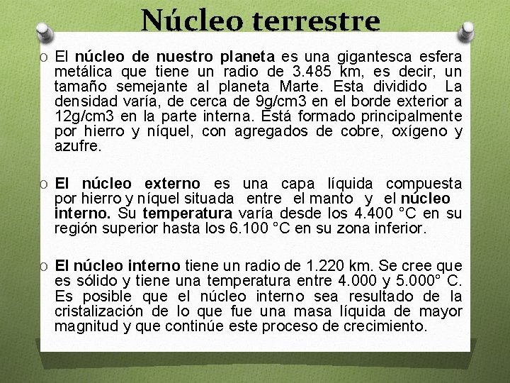 Núcleo terrestre O El núcleo de nuestro planeta es una gigantesca esfera metálica que