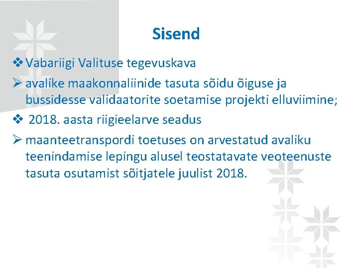 Sisend v Vabariigi Valituse tegevuskava Ø avalike maakonnaliinide tasuta sõidu õiguse ja bussidesse validaatorite