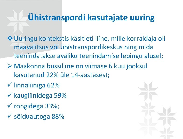 Ühistranspordi kasutajate uuring v Uuringu kontekstis käsitleti liine, mille korraldaja oli maavalitsus või ühistranspordikeskus