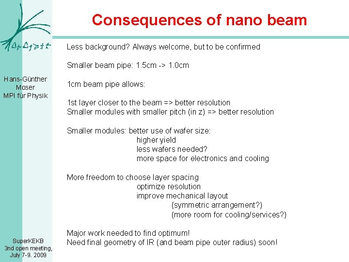 Consequences of nano beam Less background? Always welcome, but to be confirmed Smaller beam