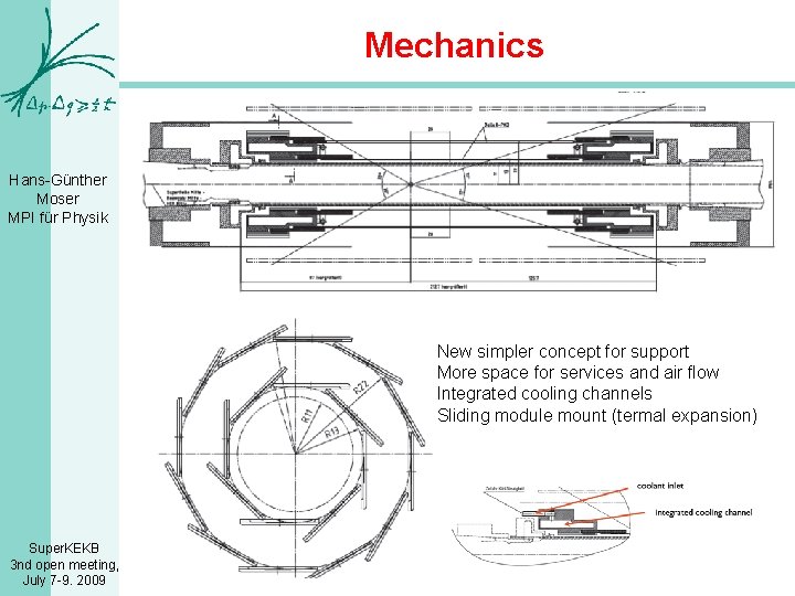 Mechanics Hans-Günther Moser MPI für Physik New simpler concept for support More space for