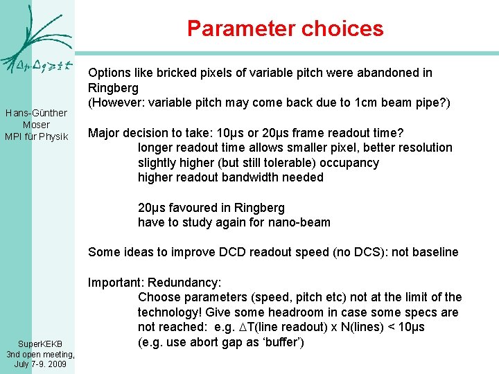 Parameter choices Hans-Günther Moser MPI für Physik Options like bricked pixels of variable pitch