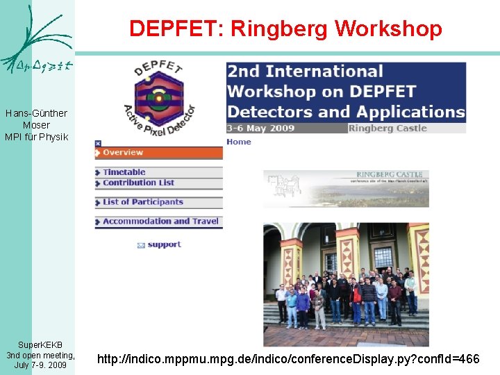 DEPFET: Ringberg Workshop Hans-Günther Moser MPI für Physik Super. KEKB 3 nd open meeting,