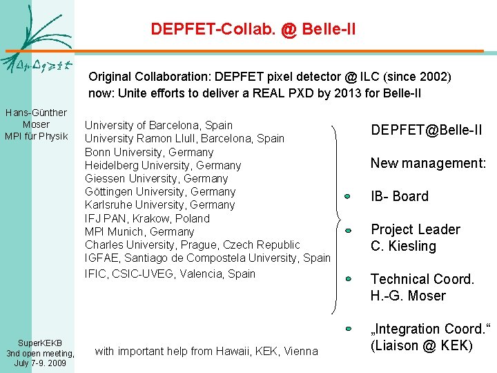 DEPFET-Collab. @ Belle-II Original Collaboration: DEPFET pixel detector @ ILC (since 2002) now: Unite