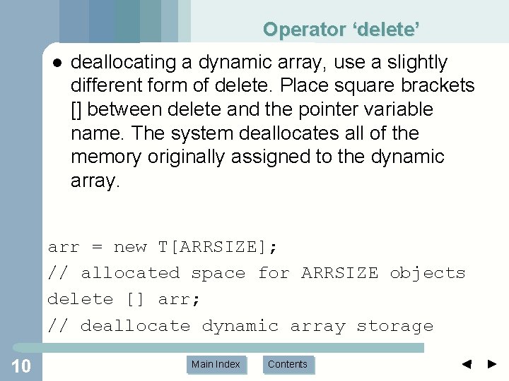 Operator ‘delete’ l deallocating a dynamic array, use a slightly different form of delete. Operator ‘delete’ l deallocating a dynamic array, use a slightly different form of delete.
