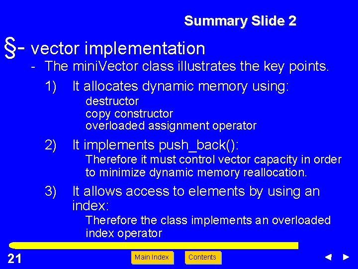Summary Slide 2 §- vector implementation - The mini. Vector class illustrates the key Summary Slide 2 §- vector implementation - The mini. Vector class illustrates the key