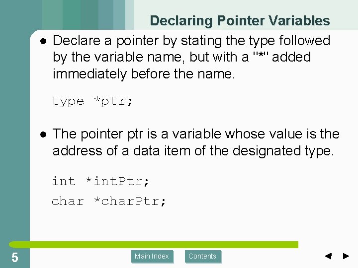 l Declaring Pointer Variables Declare a pointer by stating the type followed by the l Declaring Pointer Variables Declare a pointer by stating the type followed by the