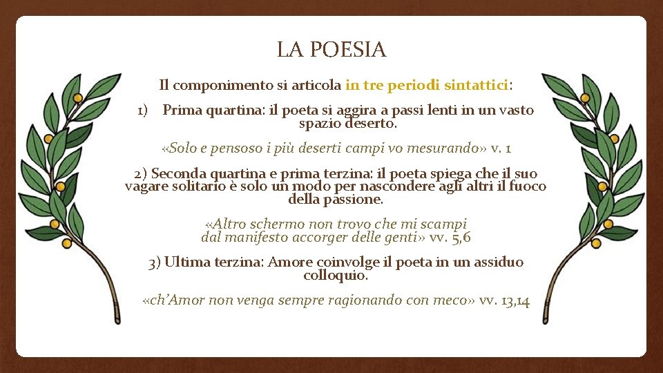 LA POESIA Il componimento si articola in tre periodi sintattici: 1) Prima quartina: il