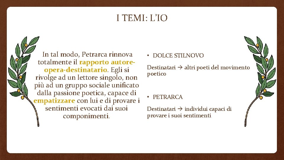 I TEMI: L’IO In tal modo, Petrarca rinnova totalmente il rapporto autoreopera-destinatario. Egli si