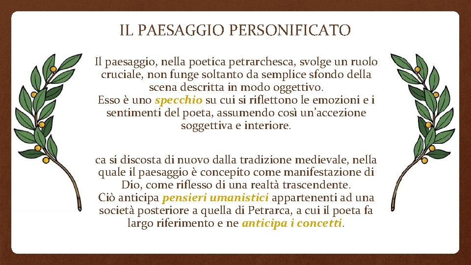 IL PAESAGGIO PERSONIFICATO Il paesaggio, nella poetica petrarchesca, svolge un ruolo cruciale, non funge