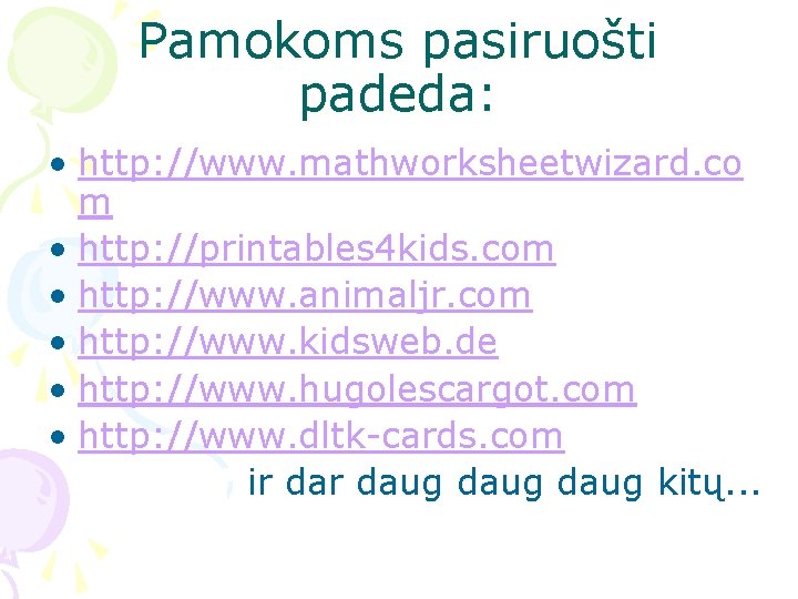 Pamokoms pasiruošti padeda: • http: //www. mathworksheetwizard. co m • http: //printables 4 kids.