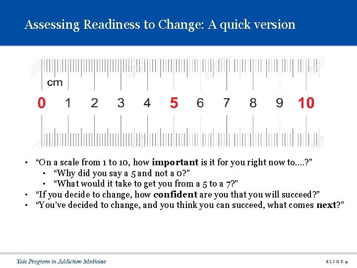 Assessing Readiness to Change: A quick version • “On a scale from 1 to