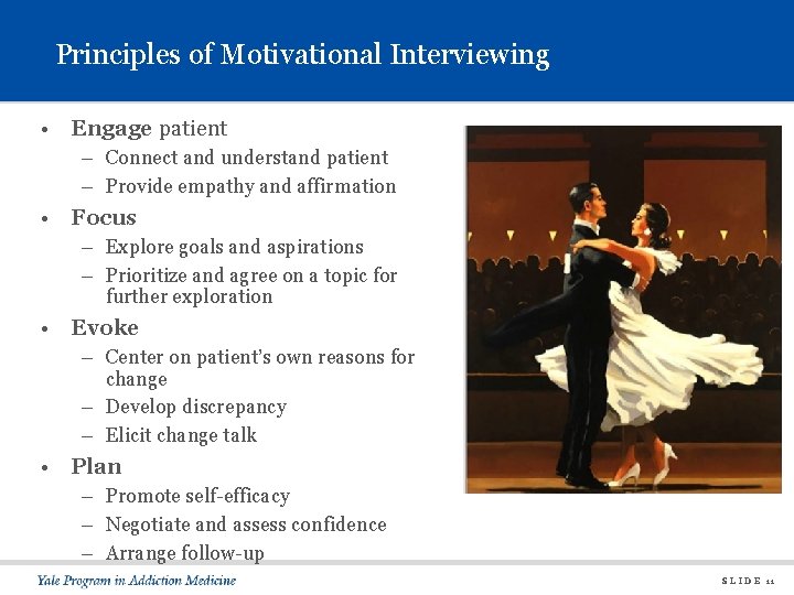 Principles of Motivational Interviewing • Engage patient – Connect and understand patient – Provide