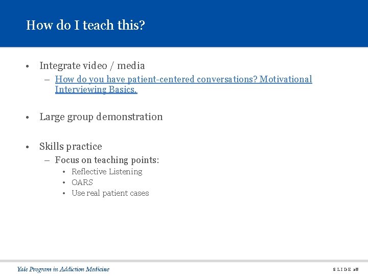 How do I teach this? • Integrate video / media – How do you