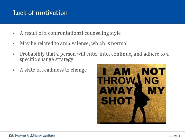 Lack of motivation • A result of a confrontational counseling style • May be