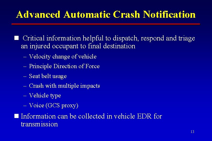 Advanced Automatic Crash Notification n Critical information helpful to dispatch, respond and triage an