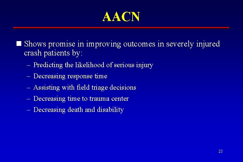 AACN n Shows promise in improving outcomes in severely injured crash patients by: –