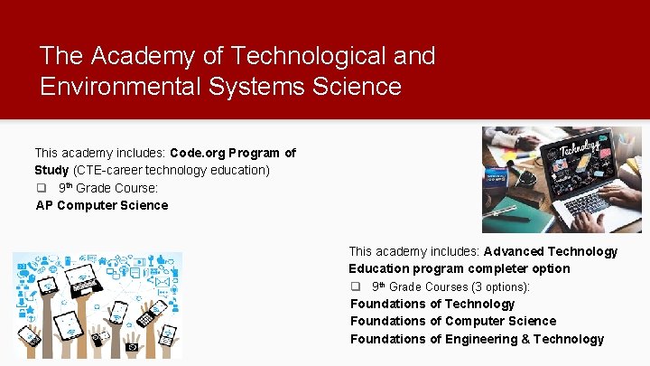 The Academy of Technological and Environmental Systems Science This academy includes: Code. org Program