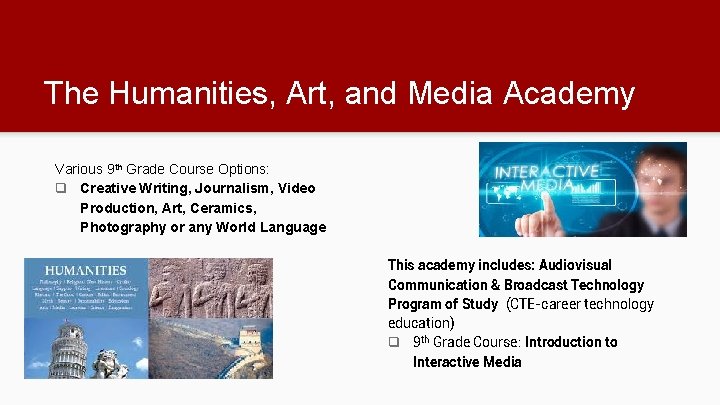 The Humanities, Art, and Media Academy Various 9 th Grade Course Options: q Creative