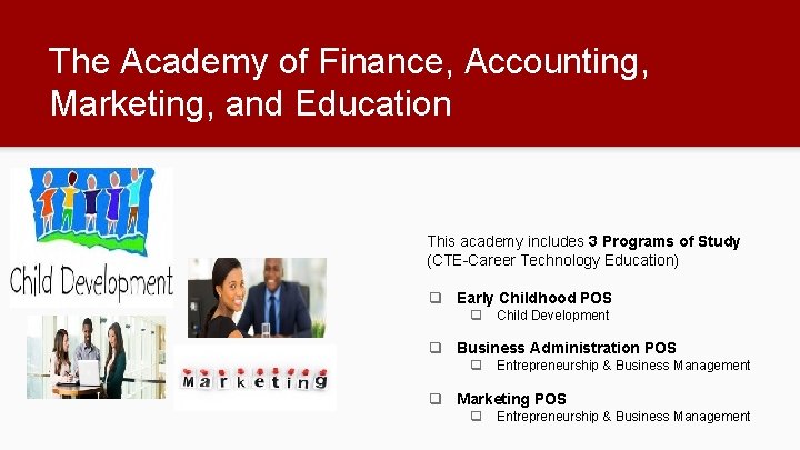 The Academy of Finance, Accounting, Marketing, and Education This academy includes 3 Programs of