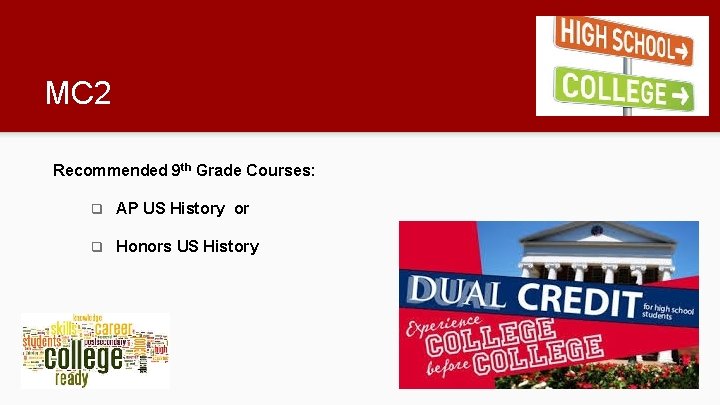 MC 2 Recommended 9 th Grade Courses: q AP US History or q Honors