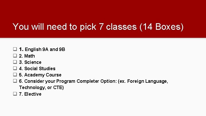 You will need to pick 7 classes (14 Boxes) q q q 1. English