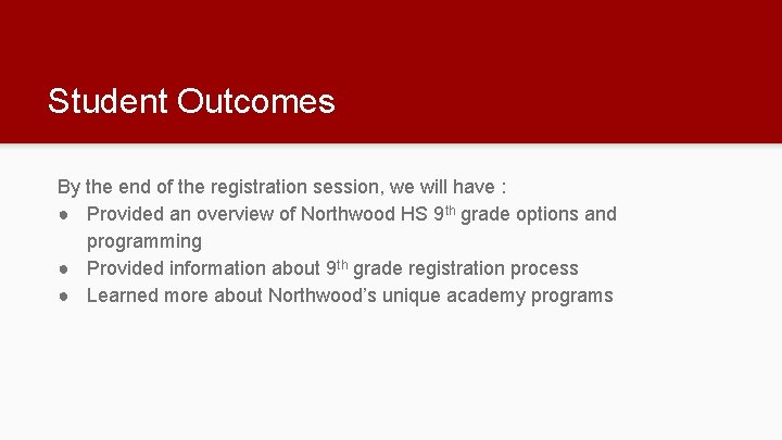 Student Outcomes By the end of the registration session, we will have : ●