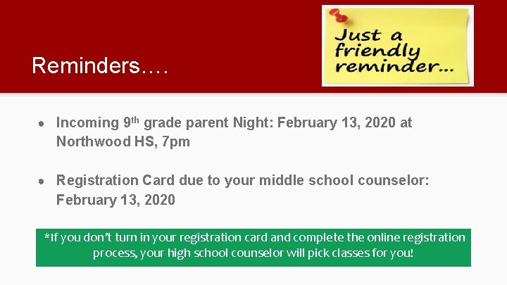Reminders…. ● Incoming 9 th grade parent Night: February 13, 2020 at Northwood HS,