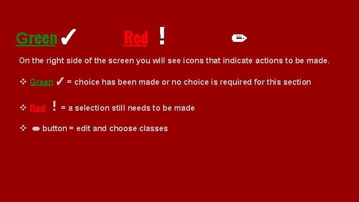 Green ✓ Red ！ ✏ On the right side of the screen you will