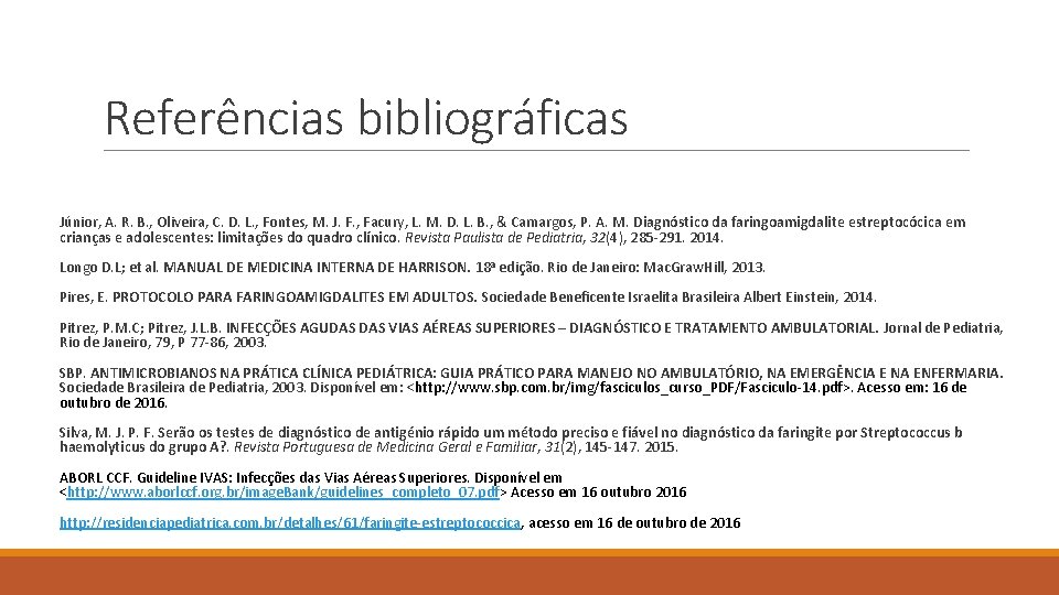 Referências bibliográficas Júnior, A. R. B. , Oliveira, C. D. L. , Fontes, M.